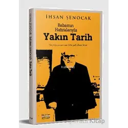 Babamın Hatıralarıyla Yakın Tarih - İhsan Şenocak - Hüküm Kitap Yayınları