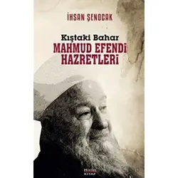 Kıştaki Bahar Mahmud Efendi Hazretleri - İhsan Şenocak - Hüküm Kitap Yayınları