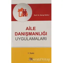 Aile Danışmanlığı Uygulamaları - Serap Nazlı - Anı Yayıncılık