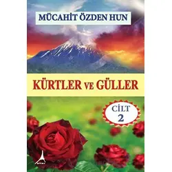 Kürtler ve Güller - Cilt 2 - Mücahit Özden Hun - Alter Yayıncılık