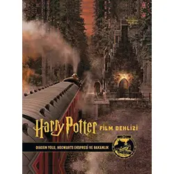 Film Dehlizi Kitap 2: Diagon Yolu, Hogwarts Ekspresi ve Sihir Bakanlığı - Kolektif - Teras Kitap