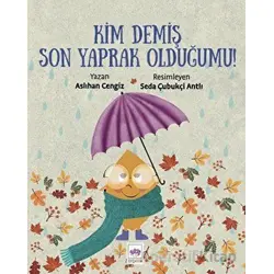 Kim Demiş Son Yaprak Olduğumu? - Aslıhan Cengiz - Ötüken Çocuk Yayınları