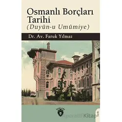 Osmanlı Borçları Tarihi (Duyun-u Umumiye) - Faruk Yılmaz - Dorlion Yayınları
