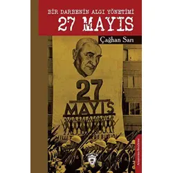 Bir Darbenin Algı Yönetimi 27 Mayıs - Çağhan Sarı - Dorlion Yayınları