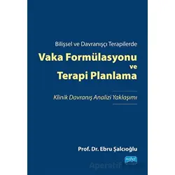 Bilişsel ve Davranışçı Terapilerde Vaka Formülasyonu ve Terapi Planlama