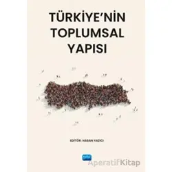 Türkiye’nin Toplumsal Yapısı - Kolektif - Nobel Akademik Yayıncılık