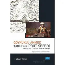 Göynüklü Ahmed Tarihi’nde Prut Seferi ve 1123-1125/1711-1714 Dönemi Vekayii