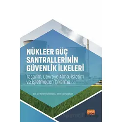 Nükleer Güç Santrallerinin Güvenlik İlkeleri - Tasarım, Devreye Alma, İşletim ve İşletmeden Çıkarma