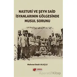 Nasturi Ve Şeyh Said İsyanlarının Gölgesinde Musul Sorunu - Mehmet Bedri Aluçlu - Berikan Yayınevi