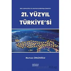 Milli Jeopolitika ve Jeostratejinin İnşa Zihniyeti: 21. Yüzyıl Türkiyesi
