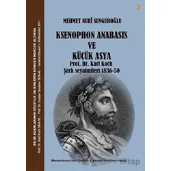 Ksenophon Anabasis ve Küçük Asya - Mehmet Nuri Sunguroğlu - Cinius Yayınları