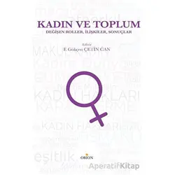 Kadın ve Toplum - F. Gökçen Çetin Can - Orion Kitabevi