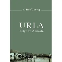 Urla - Belge ve Anılarla - A. Sedef Tunçağ - Yakın Kitabevi