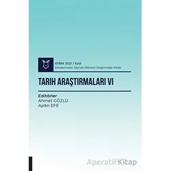 Tarih Araştırmaları VI - Aybak 2022 Eylül - Kolektif - Akademisyen Kitabevi