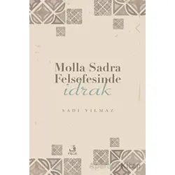Molla Sadra Felsefesinde İdrak - Sadi Yılmaz - Fecr Yayınları