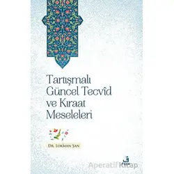Tartışmalı Gu¨ncel Tecvid ve Kıraat Meseleleri - Lokman Şan - Fecr Yayınları