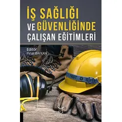 İş Sağlığı ve Güvenliğinde Çalışan Eğitimleri - Pınar Baykan - Akademisyen Kitabevi