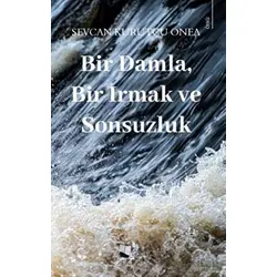 Bir Damla, Bir Irmak ve Sonsuzluk - Sevcan Kurutçu Onea - Karina Yayınevi