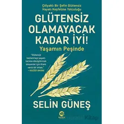 Glütensiz Olamayacak Kadar İyi! - Yaşamın Peşinde - Selin Güneş - Nova Kitap
