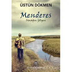 Menderes - Irmağın Gölgesi - Üstün Dökmen - Remzi Kitabevi
