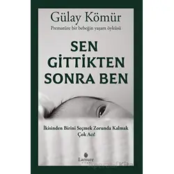 Sen Gittikten Sonra Ben - Gülay Kömür - Lamure Yayınları