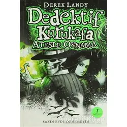 Dedektif Kurukafa : Ateşle Oynama - Derek Landy - Artemis Yayınları