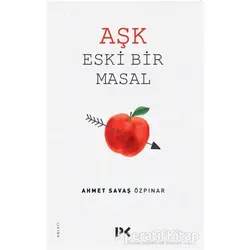 Aşk Eski Bir Masal - Ahmet Savaş Özpınar - Profil Kitap