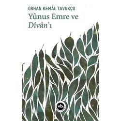 Yunus Emre ve Divan’ı - Orhan Kemal Tavukçu - Vakıfbank Kültür Yayınları