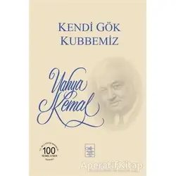 Kendi Gök Kubbemiz - Yahya Kemal Beyatlı - İstanbul Fetih Cemiyeti Yayınları