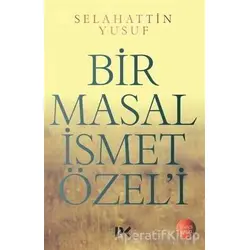 Bir Masal İsmet Özeli - Selahattin Yusuf - Profil Kitap