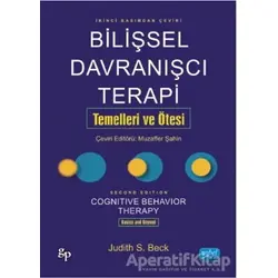 Bilişsel Davranışcı Terapi Temelleri ve Ötesi - Judith S. Beck - Nobel Akademik Yayıncılık