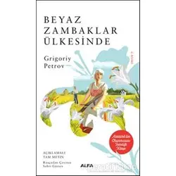 Beyaz Zambaklar Ülkesinde - Grigori Spiridonoviç Petrov - Alfa Yayınları