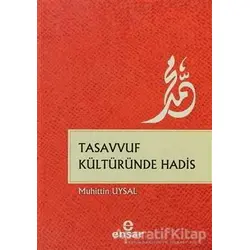 Tasavvuf Kültüründe Hadis - Muhittin Uysal - Ensar Neşriyat