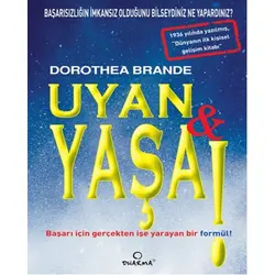 Uyan ve Yaşa! - Dorothea Brande - Dharma Yayınları