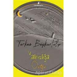 Yalnızlığa Övgü - Tarkan Baykurtalp - İskenderiye Yayınları