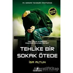 Tehlike Bir Sokak Ötede - İsa Altun - İskenderiye Yayınları