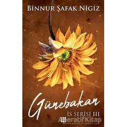 Günebakan - İs Serisi 3 - Binnur Şafak Nigiz - Dokuz Yayınları