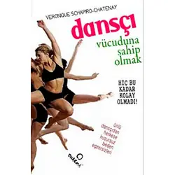Dansçı Vücuduna Sahip Olmak - Verenique Schapiro - Dharma Yayınları