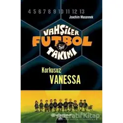 Vahşiler Futbol Takımı 3 - Korkusuz Vanessa (Ciltli) - Joachim Masannek - Epsilon Yayınevi