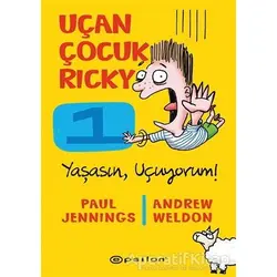 Yaşasın Uçuyorum! - Uçan Çocuk Ricky 1 - Andrew Weldon - Epsilon Yayınevi