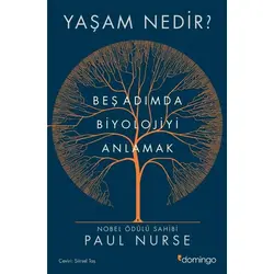 Yaşam Nedir? Beş Adımda Biyolojiyi Anlamak - Paul Nurse - Domingo Yayınevi