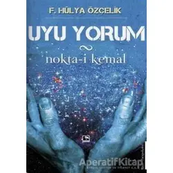 Uyu Yorum / Nokta-i Kemal - F. Hülya Özçelik - Çınaraltı Yayınları