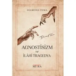 Agnostisizm Ve İlahi Tragedya - Diamond Tema - Mitra Yayınları
