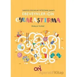 Ebeveynler için Oyunlaştırma - Yaratıcı Çocuklar Yetiştirme Sanatı - Mualla Yılmaz - Omes Çocuk