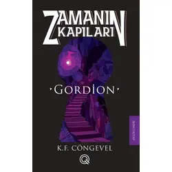 Gordion: Zamanın Kapıları - İkinci Kitap - K. F. Cöngevel - Q Yayınları