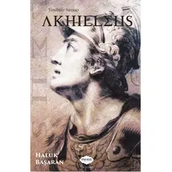 Yenilmez Savaşçı Akhilleus - Haluk Başaran - Parafiks Yayınevi