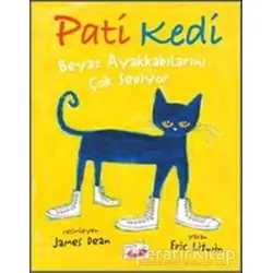 Pati Kedi Beyaz Ayakkabılarını Çok Seviyor - Eric Litwin - Uçan Fil Yayınları