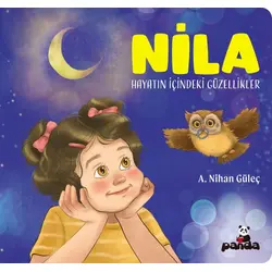 Nila - Hayatın İçindeki Güzellikler - A.Nihan Güleç - Beyaz Panda Yayınları