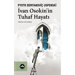 İvan Osakin’in Tuhaf Hayatı - Pyotr Demyanoviç Uspenski - Vakıfbank Kültür Yayınları