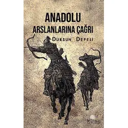 Anadolu Aslanlarına Çağrı - Dursun Depeli - Platanus Publishing